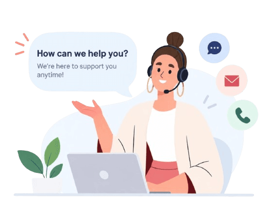 How can we help you? We're here to support you anytime.