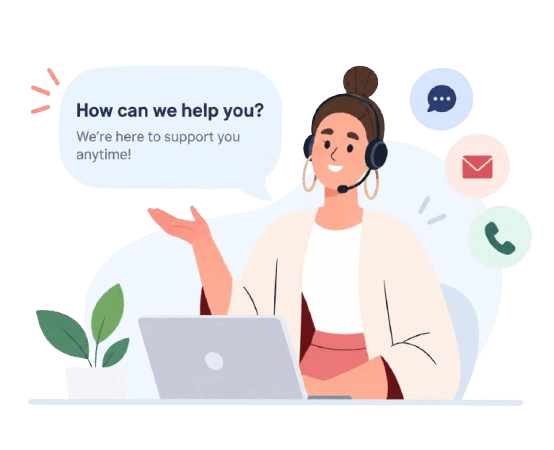 How can we help you? We're here to support you anytime.